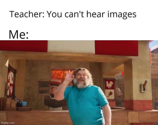insert a nonsenseful stupid funny title here | image tagged in you can't hear images,lava chicken,steve's lava chicken,memes,a tag,why are you reading these tags | made w/ Imgflip meme maker