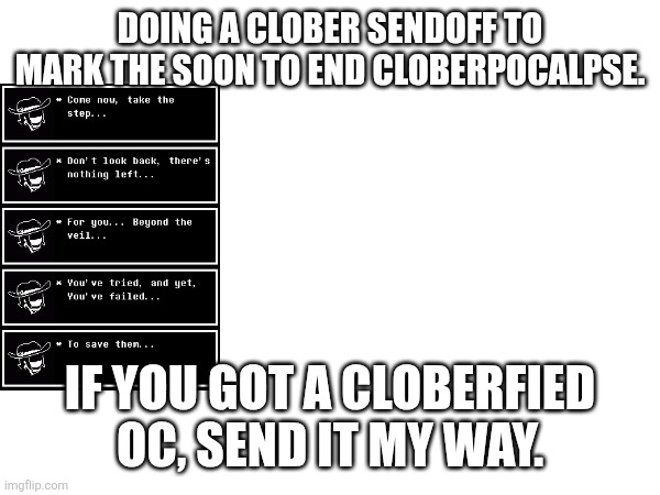 Whoop dee doo | DOING A CLOBER SENDOFF TO MARK THE SOON TO END CLOBERPOCALPSE. IF YOU GOT A CLOBERFIED OC, SEND IT MY WAY. | image tagged in clober | made w/ Imgflip meme maker