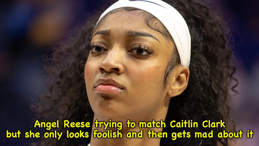 Reese's Pieces | Angel Reese trying to match Caitlin Clark but she only looks foolish and then gets mad about it | image tagged in angel reese does not approve | made w/ Imgflip meme maker