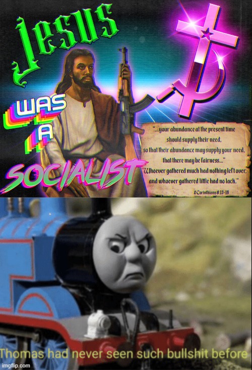 image tagged in jesus socialist,thomas has never seen such bs before,communism | made w/ Imgflip meme maker