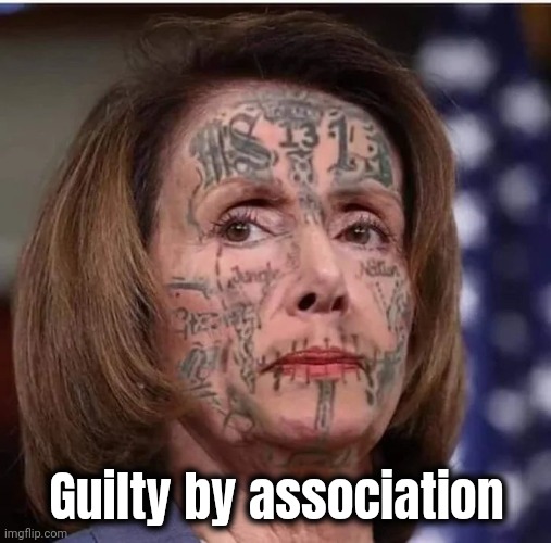 Guilty by association | made w/ Imgflip meme maker