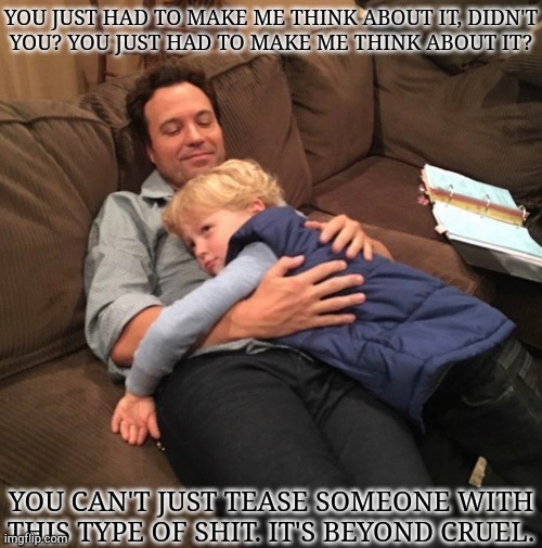 As A Former Blonde, This Ain't Right..... | YOU JUST HAD TO MAKE ME THINK ABOUT IT, DIDN'T
YOU? YOU JUST HAD TO MAKE ME THINK ABOUT IT? I CAN'T UNTHINK ABOUT IT AND DEA PUT IT IN MY HEAD. I NEED HELP. FUCKING KILLING MYSELF, RIGHT NOW. AAAAAAAAAHH!!!! YOU CAN'T JUST TEASE SOMEONE WITH THIS TYPE OF SHIT. IT'S BEYOND CRUEL. | image tagged in i hate myself,fuck you,fuck this shit,my brain,stop talking,shipping | made w/ Imgflip meme maker