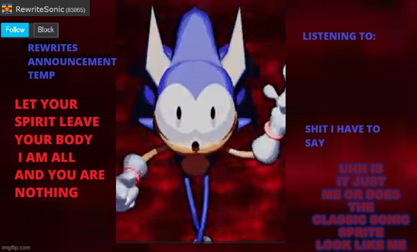 images in comments | UHH IS IT JUST ME OR DOES THE CLASSIC SONIC SPRITE LOOK LIKE ME | image tagged in rewrite annoucement temp | made w/ Imgflip meme maker