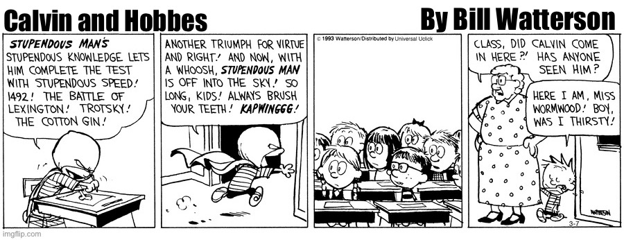 By Bill Watterson; Calvin and Hobbes | image tagged in calvin and hobbes,stupendous man,comics,classroom,secret identity | made w/ Imgflip meme maker