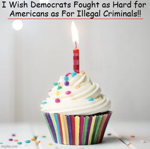 Democrats & Criminals....An Incestuous Love Affair | I Wish Democrats Fought as Hard for 
Americans as For Illegal Criminals!! ____________________________ | image tagged in liberalism,democrats,criminals,incest,love,affair | made w/ Imgflip meme maker