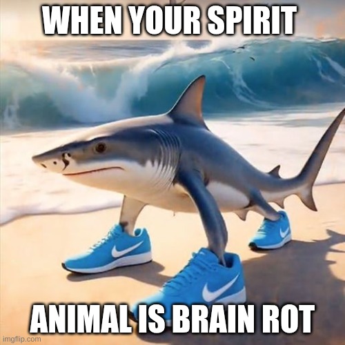 Tralalero Tralala | WHEN YOUR SPIRIT; ANIMAL IS BRAIN ROT | image tagged in tralalero tralala | made w/ Imgflip meme maker