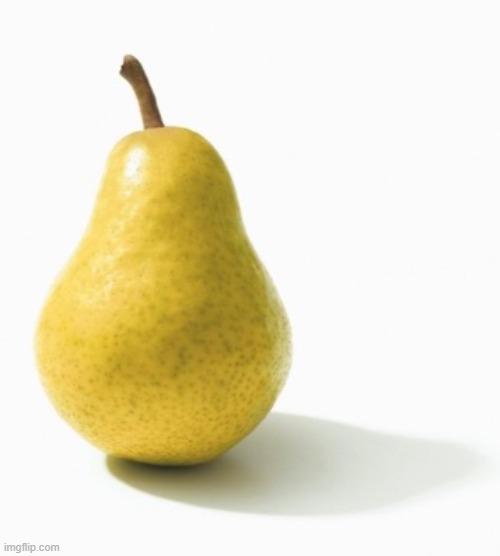 pear | made w/ Imgflip meme maker