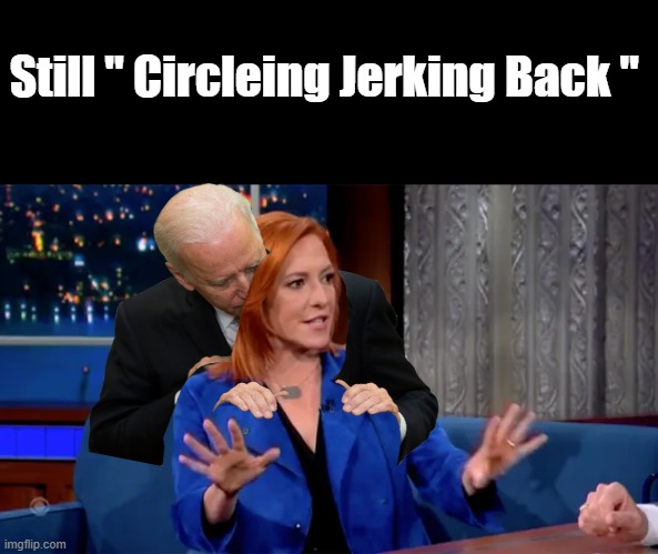 Still " Circleing Jerking Back " | made w/ Imgflip meme maker