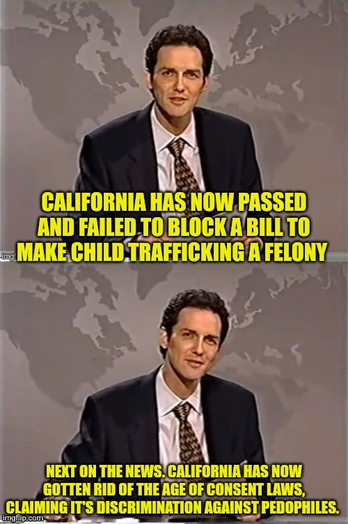 Seriously California...SERIOUSLY! | image tagged in california,pedophiles | made w/ Imgflip meme maker