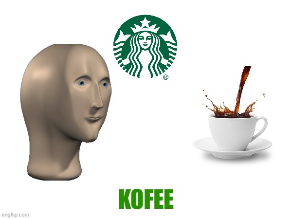 KOFEE | made w/ Imgflip meme maker