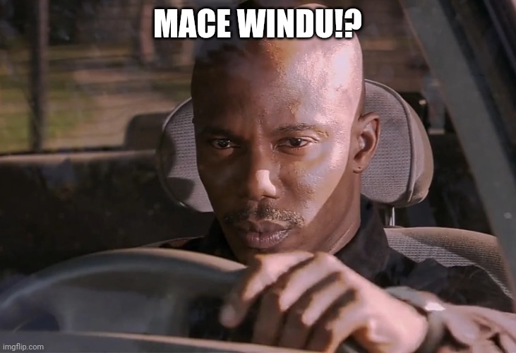 Doakes | MACE WINDU!? | image tagged in doakes | made w/ Imgflip meme maker