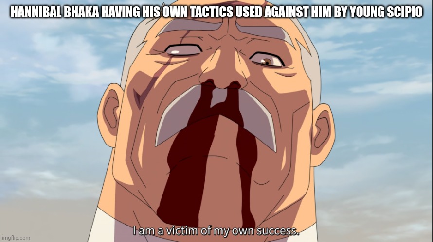 Conquest | HANNIBAL BHAKA HAVING HIS OWN TACTICS USED AGAINST HIM BY YOUNG SCIPIO | image tagged in conquest | made w/ Imgflip meme maker