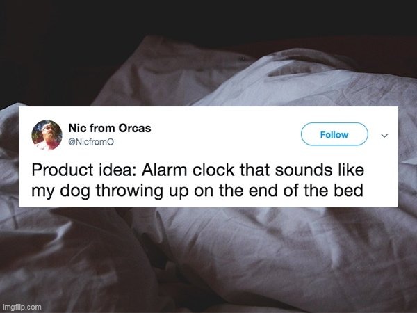 SPEWING WRETCHed ideas with a HEAVE ho | image tagged in dog puke alarm clock meme | made w/ Imgflip meme maker