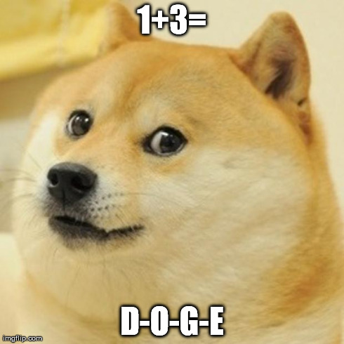 Doge Meme | 1+3= D-O-G-E | image tagged in memes,doge | made w/ Imgflip meme maker