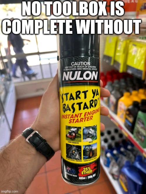 No Toolbox Is Complete Without | NO TOOLBOX IS COMPLETE WITHOUT | image tagged in chrisjoines1 | made w/ Imgflip meme maker