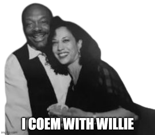 I COEM WITH WILLIE | made w/ Imgflip meme maker
