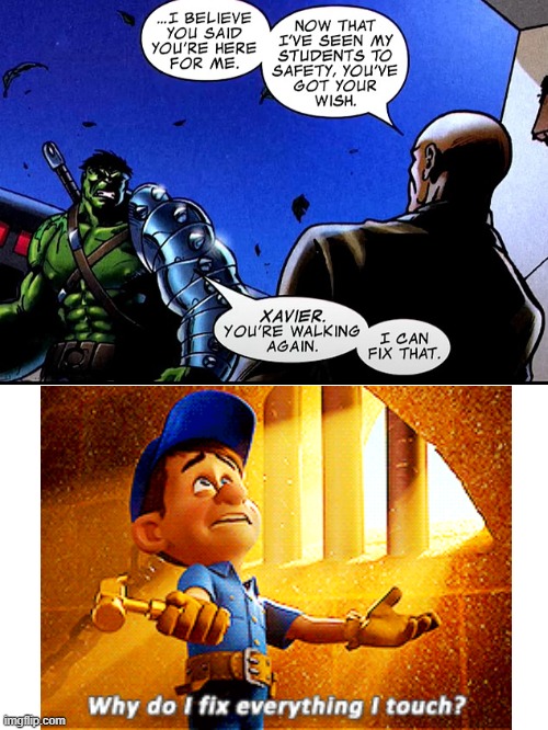 why do I fix everything I smash | image tagged in hulk,professor x,hulk smashes,why do i fix everything i touch | made w/ Imgflip meme maker