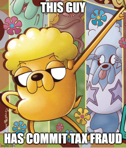 . | THIS GUY; HAS COMMIT TAX FRAUD | image tagged in this guy | made w/ Imgflip meme maker