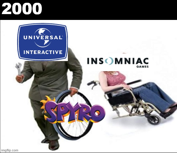 Insomniac Games in 2000 | 2000 | image tagged in stolen bye,universal,spyro,playstation,2000s,insomniac | made w/ Imgflip meme maker