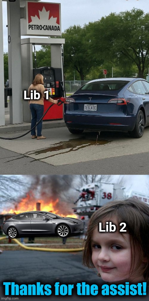 Torching Teslas: teamwork makes the dream work! | Lib 1; Lib 2; Thanks for the assist! | image tagged in memes,disaster girl,tesla,gasoline,democrats,trump derangement syndrome | made w/ Imgflip meme maker