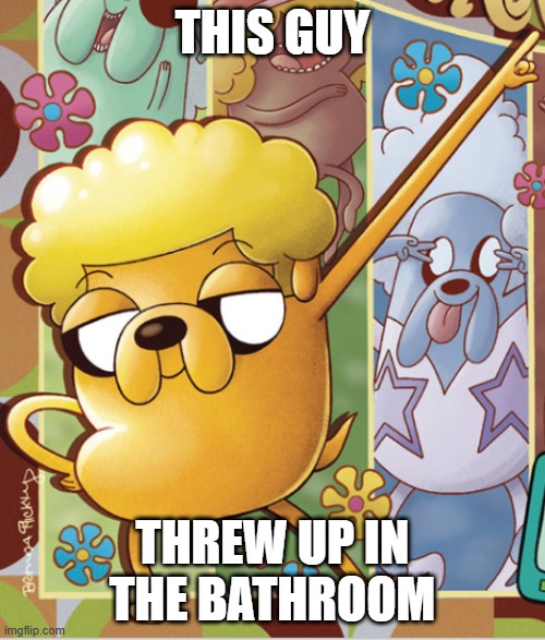 . | THIS GUY; THREW UP IN THE BATHROOM | image tagged in this guy | made w/ Imgflip meme maker