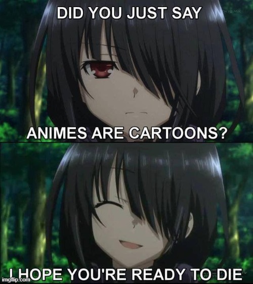 reposted because I can | image tagged in date a live,cartoon,kurumi tokisaki,kurumi | made w/ Imgflip meme maker