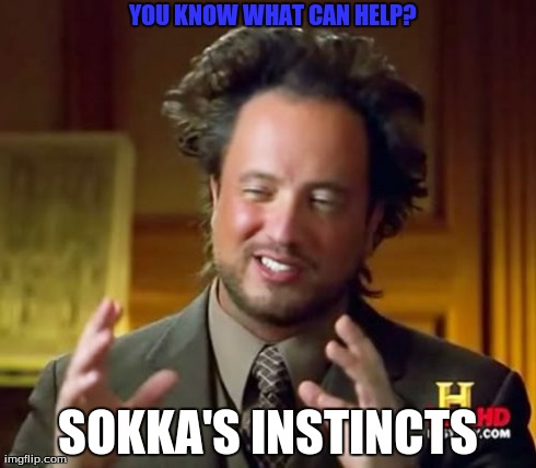 Sokka's instincts | YOU KNOW WHAT CAN HELP? SOKKA'S INSTINCTS | image tagged in memes,ancient aliens,sokka,avatar the last airbender | made w/ Imgflip meme maker