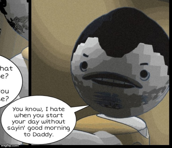 I think I did a decent job making him creepy and easy to hate | made w/ Imgflip meme maker