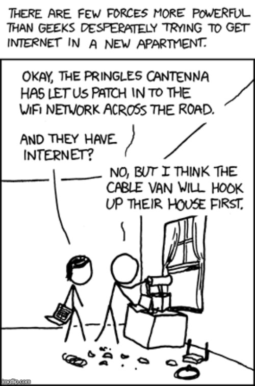"We need a special holiday to honor the countless kind souls with unsecured networks named 'linksys'." | image tagged in geeks,internet,wifi,apartment,new,moving | made w/ Imgflip meme maker