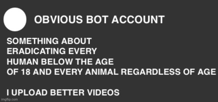 OBVIOUS BOT COMMENT ON YOUTUBE LIKELY MADE BY SOMEONE FROM THE UTTP OR WHATEVER | made w/ Imgflip meme maker
