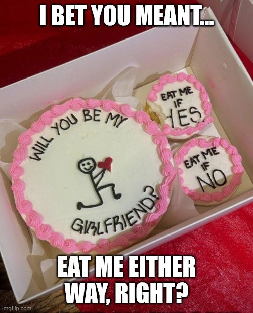 I BET YOU MEANT... EAT ME EITHER WAY, RIGHT? | made w/ Imgflip meme maker