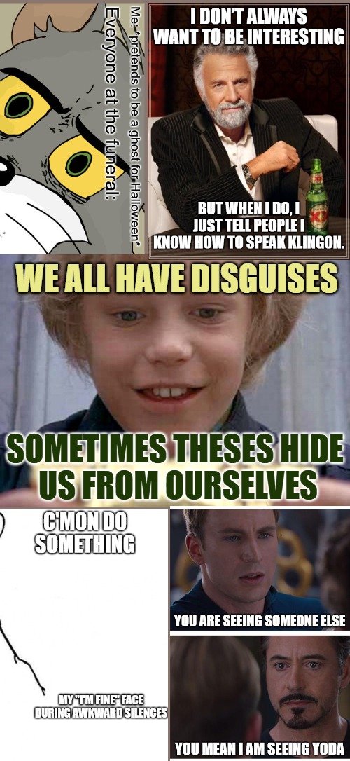 ...in the early morning | WE ALL HAVE DISGUISES; SOMETIMES THESES HIDE
 US FROM OURSELVES | image tagged in meme,by memedian,memedociously helped by ai and random name generator,memery is word,in 0 fan memelandia,memetic extensionality | made w/ Imgflip meme maker