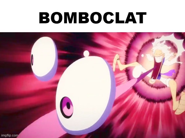 BOMBOCLAT | BOMBOCLAT | image tagged in memes,jamaican,luffy | made w/ Imgflip meme maker