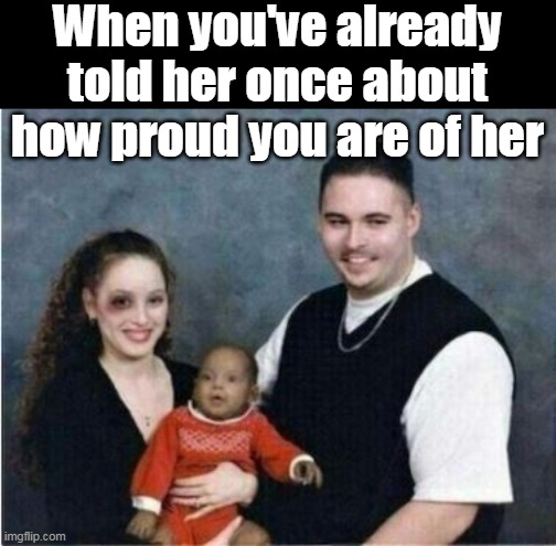 Irish Sunglasses is multi cultural | When you've already told her once about how proud you are of her | image tagged in black eye told her once meme | made w/ Imgflip meme maker