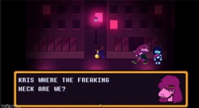 Another "god f**king dammit kris where the hell are we?!" | made w/ Imgflip meme maker