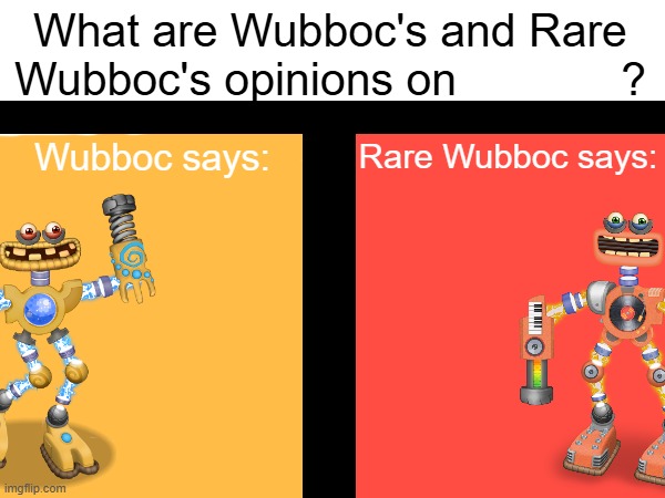 Wubboc's and Rare Wubboc's opinions on X Blank Meme Template
