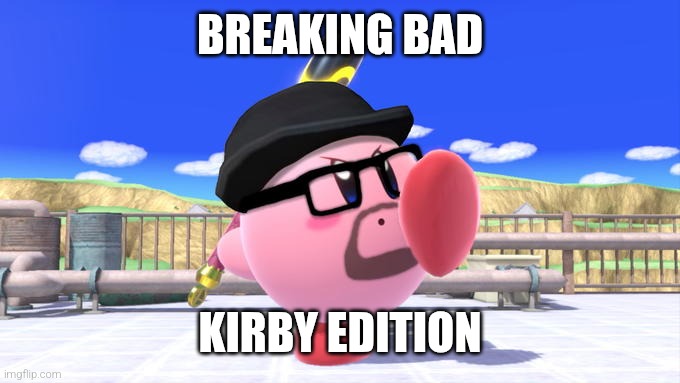 breaking bad kirby edition | BREAKING BAD; KIRBY EDITION | image tagged in big smoke kirby | made w/ Imgflip meme maker