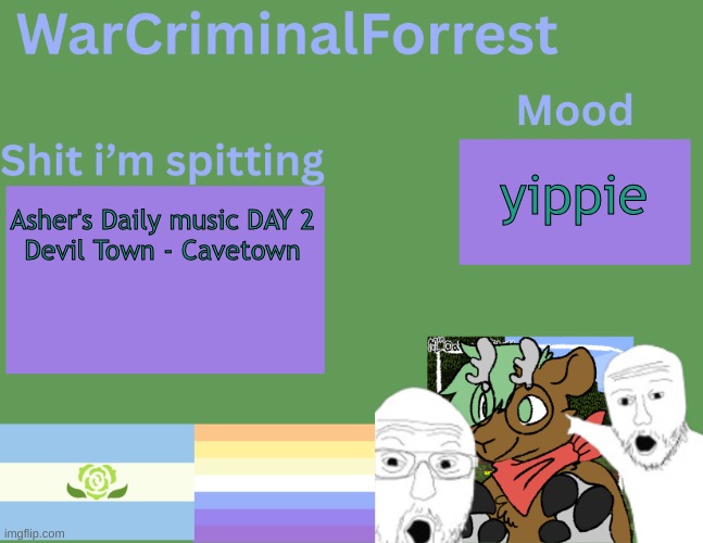 yuh | yippie; Asher's Daily music DAY 2

Devil Town - Cavetown | image tagged in warcriminalforrest temp | made w/ Imgflip meme maker