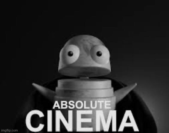 Absolute cinema template i made | image tagged in absolute cinema | made w/ Imgflip meme maker