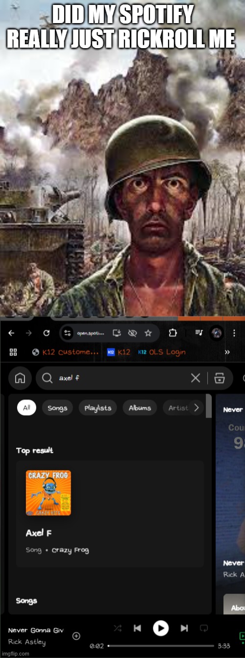 wtf. | DID MY SPOTIFY REALLY JUST RICKROLL ME | image tagged in thousand yard stare | made w/ Imgflip meme maker