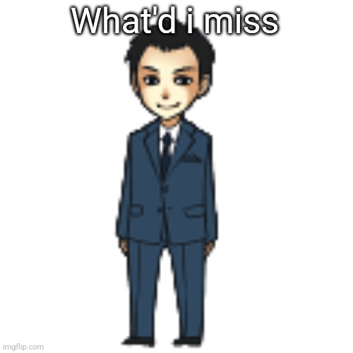 Moriarty but a shimeji | What'd i miss | image tagged in moriarty but a shimeji | made w/ Imgflip meme maker