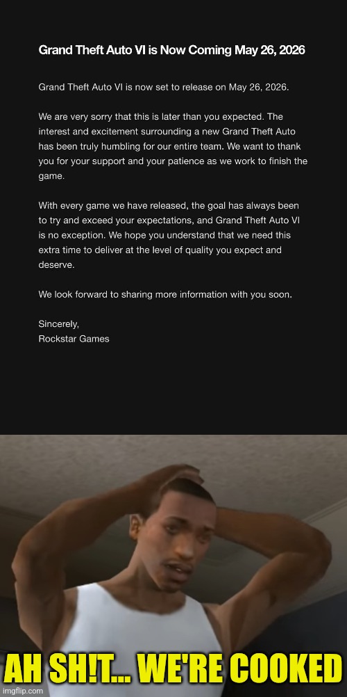 GTA VI postponed 'till May 26th, 2026 | AH SH!T... WE'RE COOKED | image tagged in desperate cj,gta 6,noooooooooooooooooooooooo,why,memes | made w/ Imgflip meme maker