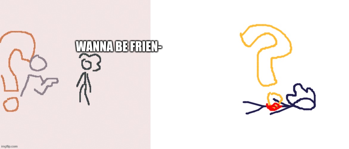 ow | WANNA BE FRIEN- | made w/ Imgflip meme maker
