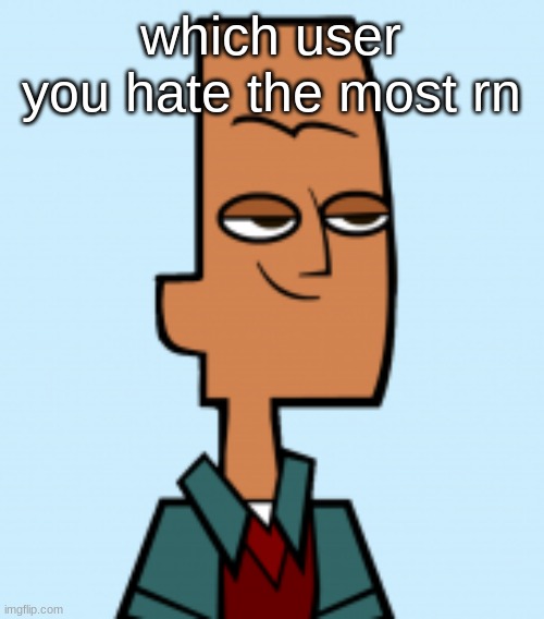noah | which user you hate the most rn | image tagged in noah | made w/ Imgflip meme maker