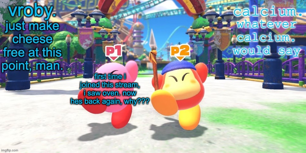 absolute fucking shit | first time i joined this stream, i saw oven. now hes back again, why??? | image tagged in vroby and calcium shared temp | made w/ Imgflip meme maker