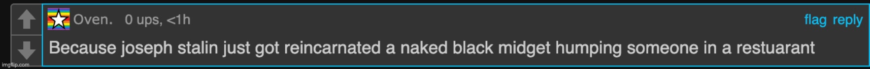 image tagged in because joseph stalin just got reincamated a naked black midget | made w/ Imgflip meme maker