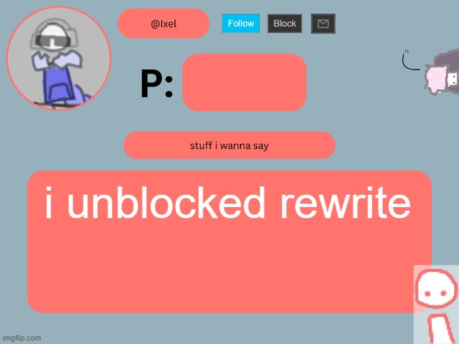 ixel announcement temp | i unblocked rewrite | image tagged in ixel announcement temp | made w/ Imgflip meme maker