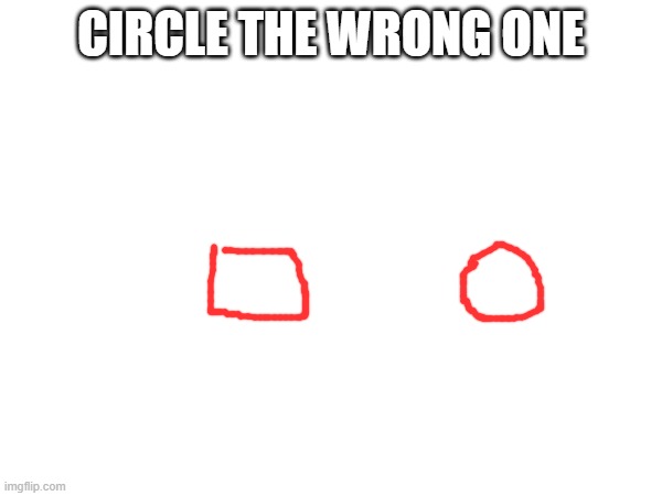 do it | CIRCLE THE WRONG ONE | made w/ Imgflip meme maker