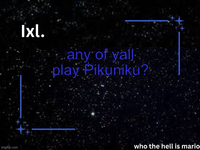 bleh | any of yall play Pikuniku? | image tagged in ixl temp | made w/ Imgflip meme maker