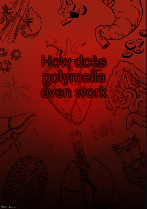 I lobe biology | How does polymelia even work | image tagged in i lobe biology | made w/ Imgflip meme maker